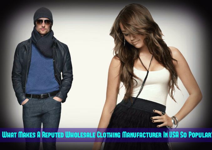 What Makes a Reputed Wholesale Clothing Manufacturer in USA so Popular? | Alanic Global Blog