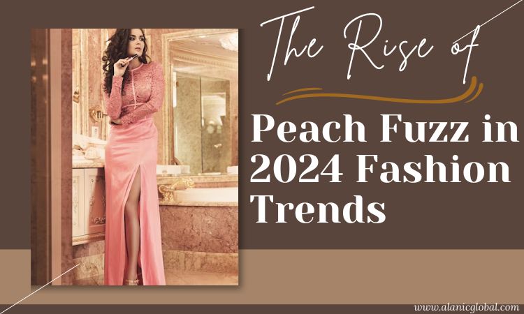 The Rise of Peach Fuzz in the 2024 Fashion Trends